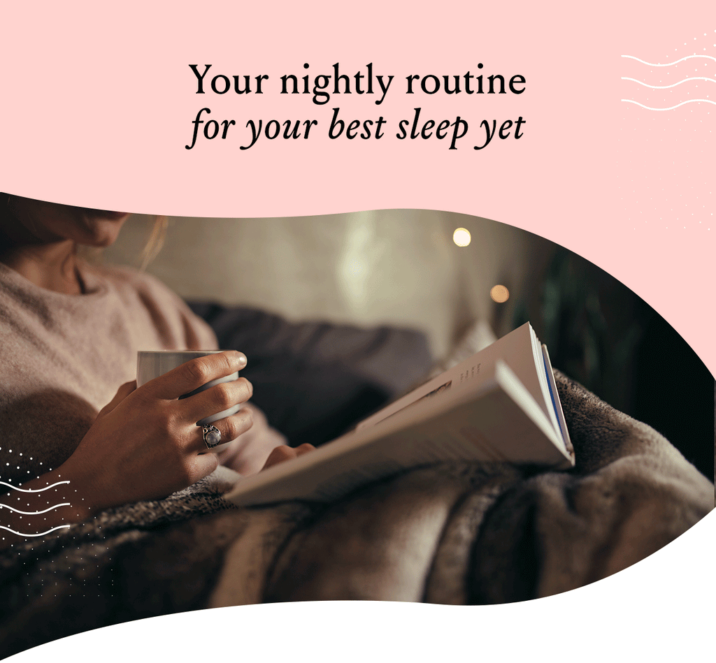 Your nightly routine for your best sleep yet